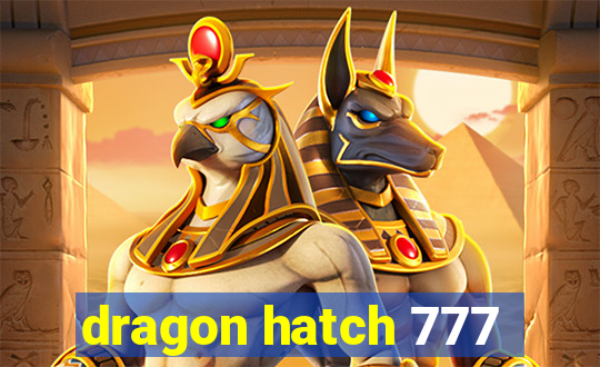 dragon hatch 777